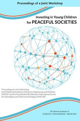 Investing in Young Children for Peaceful Societies: Proceedings of a Joint Workshop by the National Academies of Sciences, Engineering, and Medicine; by National Academies of Sciences Engineeri