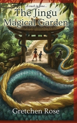 The Jingu Magical Garden: A Crack in Time by Rose, Gretchen