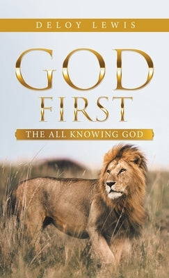 God First: The All Knowing God by Lewis, Deloy