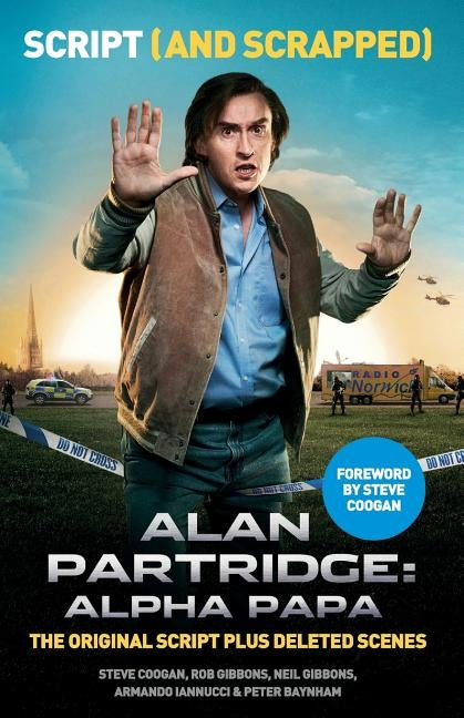 Alan Partridge: Alpha Papa: Script (and Scrapped) by Coogan, Steve