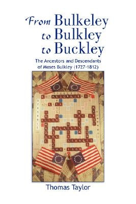 From Bulkeley to Bulkley to Buckley by Taylor, Thomas