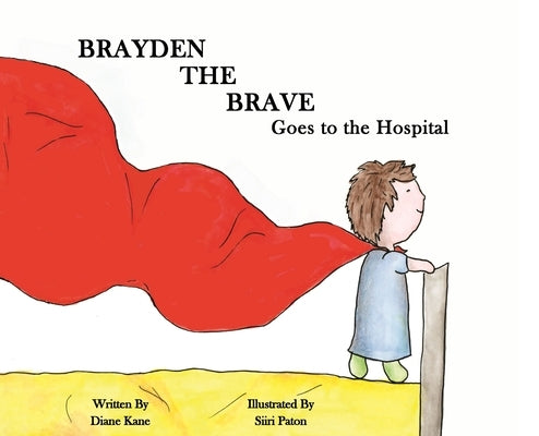 Brayden the Brave Goes to the Hospital by Kane, Diane