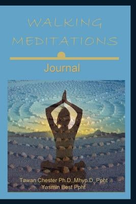 Walking Meditations Journal: Walk Into Divine Balance by Chester, Tawan