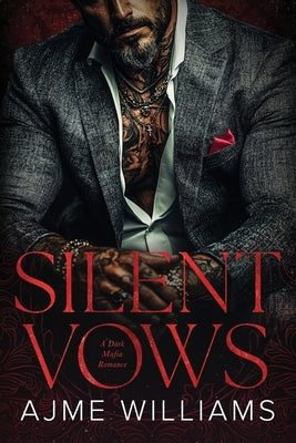 Silent Vows: A Dark, Mafia Romance by Williams, Ajme