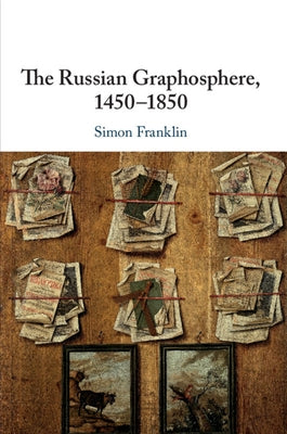 The Russian Graphosphere, 1450-1850 by Franklin, Simon