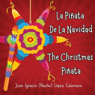 La Piñata de la Navidad: The Christmas Piñata by Bullion, Brianna