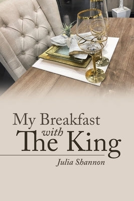 My Breakfast with The King by Shannon, Julia
