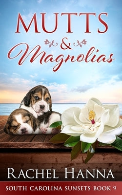 Mutts & Magnolias by Hanna, Rachel