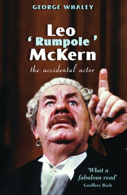 Leo 'Rumpole' McKern: The Accidental Actor by Whaley, George