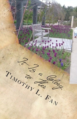 It Is a Glory to Her by Fan, Timothy L.