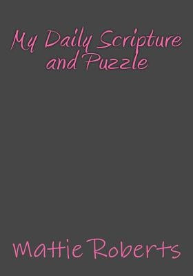 My Daily Scripture and Puzzle by Roberts, Mattie