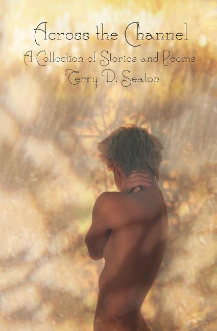 Across the Channel: A Collection of Stories and Poems by Rueger, Jenna