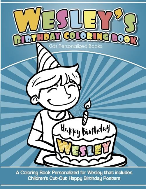 Wesley's Birthday Coloring Book Kids Personalized Books: A Coloring Book Personalized for Wesley that includes Children's Cut Out Happy Birthday Poste by Davis, Yolie