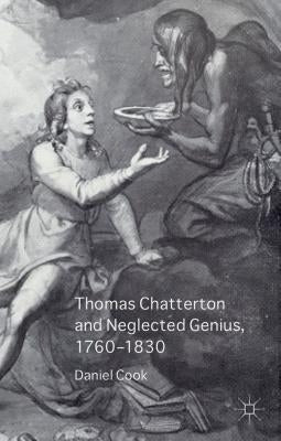 Thomas Chatterton and Neglected Genius, 1760-1830 by Cook, Daniel
