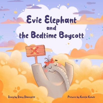 Evie Elephant and The Bedtime Boycott by Kukule, Ksenija