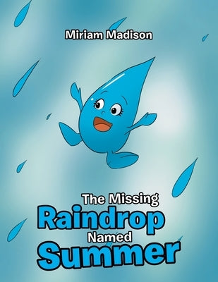 The Missing Raindrop Named Summer by Madison, Miriam
