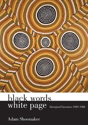 Black Words White Page: Aboriginal Literature 1929-1988 by Shoemaker, Adam