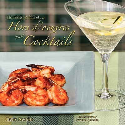 The Perfect Pairing of Hors d'oeuvres & Cocktails by Nesbitt, Betty