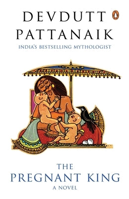 Pregnant King by Pattanaik, Devdutt