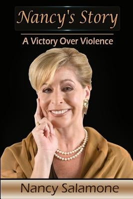 Nancy's Story - A Victory Over Violence by Salamone, Nancy