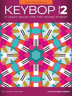 Keybop - Volume 2: 11 Jazzy Solos for the Young Pianist - Early Intermediate Level Solos by Jason Sifford by Sifford, Jason