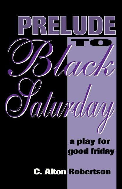 Prelude to Black Saturday by Robertson, C. Alton