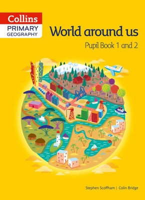 Collins Primary Geography Pupil Book 1 & 2 by Bridge, Colin