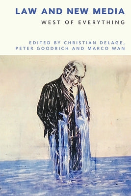 Law and New Media: West of Everything by Delage, Christian