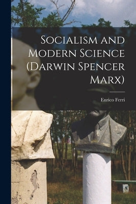 Socialism and Modern Science (Darwin Spencer Marx) by Ferri, Enrico