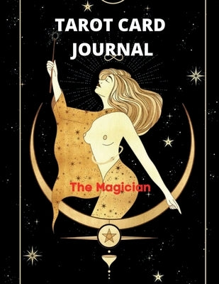 Tarot Card Journal: 3 Card Draw, Question, Interpretation, Notes Workbook to Get to Know Your Desk The Magician and the Queen of Swards St by Aiden Norwood