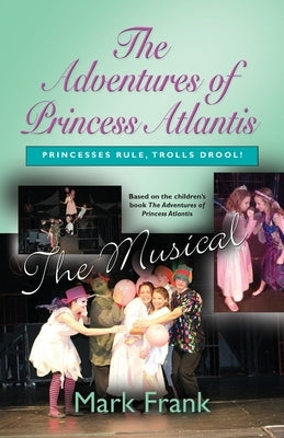 The Adventures Of Princess Atlantis, The Musical by Frank, Mark