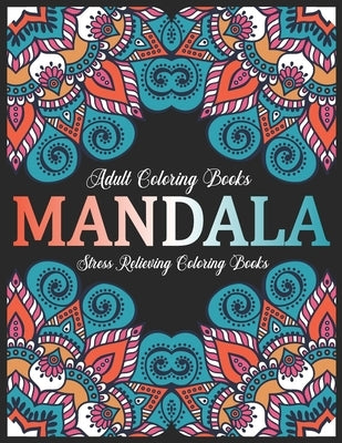 Adult Coloring Books Mandala: Stress Relieving Coloring Books: Relaxation Mandala Designs by A. Dunlap, Eileen