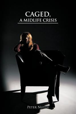 Caged, a Midlife Crisis by Nutty, Peter