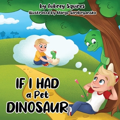 If I Had a Pet Dinosaur by Squires, Aubrey