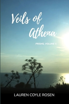Veils of Athena by Coyle Rosen, Lauren
