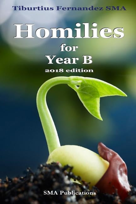Homilies for Year B (2018 edition) by Fernandez Sma, Tiburtius