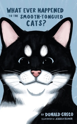 What Ever Happened to the Smooth-Tongued Cats? by Greco, Donald
