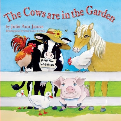 The Cows are in the Garden by James, Julie Ann