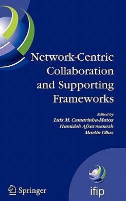 Network-Centric Collaboration and Supporting Frameworks: IFIP TC5 WG 5.5, Seventh IFIP Working Conference on Virtual Enterprises, 25-27 September 2006 by Camarinha-Matos, Luis M.