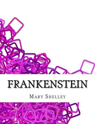 Frankenstein by Mary Shelley