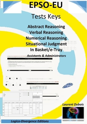 EPSO-EU Tests Keys: Abstract Reasoning Verbal Reasoning Numerical Reasoning Situational Judgment In Basket/e-Tray, Assistant & Administrat by DuBois, Laurent