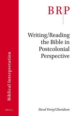 Writing/Reading the Bible in Postcolonial Perspective by Davidson, Steed Vernyl