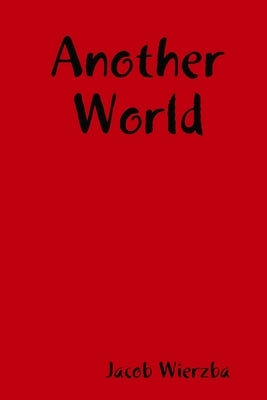 Another World by Wierzba, Jacob