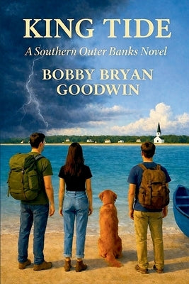 King Tide: A Southern Outer Banks Novel by Goodwin, Bobby Bryan