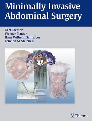 Minimally Invasive Abdominal Surgery: Laparascopic and Thoracic Surgery by Kremer, Karl