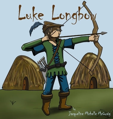 Luke Longbow by McQuaig, Jacqueline Michelle