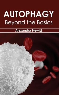 Autophagy: Beyond the Basics by Hewitt, Alexandra