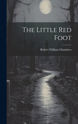The Little Red Foot by Chambers, Robert William