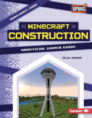 Minecraft Construction: Unofficial Gamer Guide by Wagner, Zelda