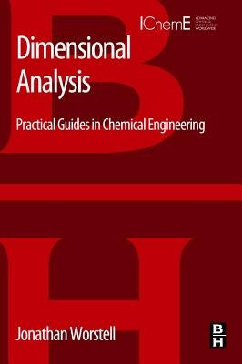 Dimensional Analysis: Practical Guides in Chemical Engineering by Worstell, Jonathan